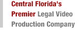Central Florida's Premier Legal Video Production Company